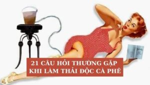 21-cau-hoi-thuong-gap-khi-lam-thai-doc-ca-phe
